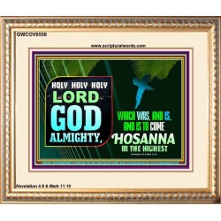 LORD GOD ALMIGHTY HOSANNA IN THE HIGHEST  Ultimate Power Picture  GWCOV9558  "23x18"