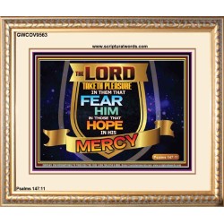 THE LORD TAKETH PLEASURE IN THEM THAT FEAR HIM  Sanctuary Wall Picture  GWCOV9563  "23x18"