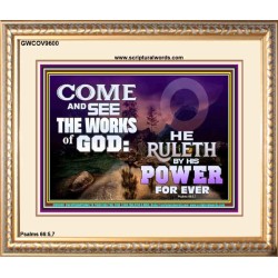 COME AND SEE THE WORKS OF GOD  Scriptural Prints  GWCOV9600  "23x18"