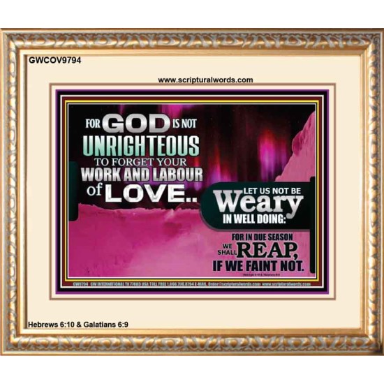 GOD IS NOT UNRIGHTEOUS TO FORGET YOUR LABOUR OF LOVE  Scriptural Art Picture  GWCOV9794  