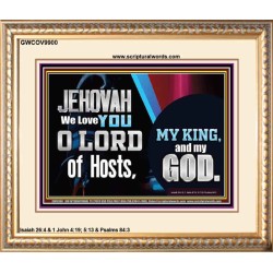 WE LOVE YOU O LORD OUR GOD  Office Wall Portrait  GWCOV9900  "23x18"