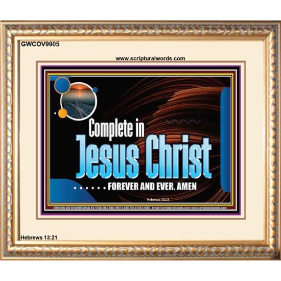 COMPLETE IN JESUS CHRIST FOREVER  Affordable Wall Art Prints  GWCOV9905  