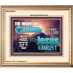 IN JESUS CHRIST MIGHTY NAME MOUNTAIN SHALL BE THINE  Hallway Wall Portrait  GWCOV9910  "23x18"