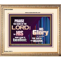 HIS GLORY ABOVE THE EARTH AND HEAVEN  Scripture Art Prints Portrait  GWCOV9960  "23x18"