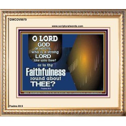WHO IS A STRONG LORD LIKE UNTO THEE OUR GOD  Scriptural Décor  GWCOV9979  "23x18"