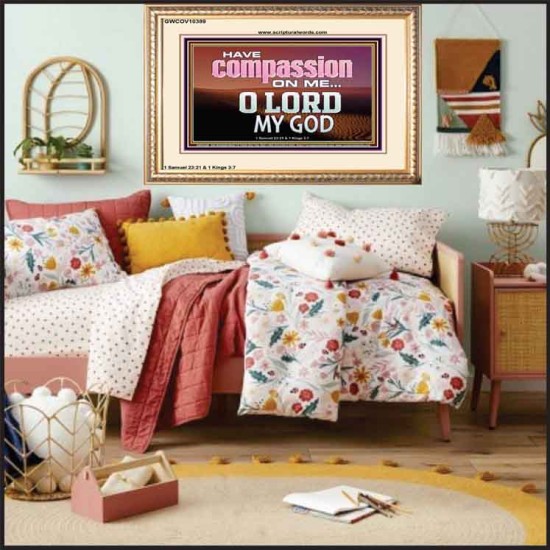 HAVE COMPASSION ON ME O LORD MY GOD  Ultimate Inspirational Wall Art Portrait  GWCOV10389  
