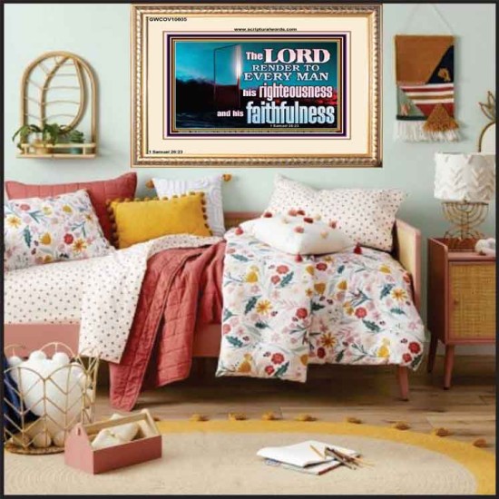 THE LORD RENDER TO EVERY MAN HIS RIGHTEOUSNESS AND FAITHFULNESS  Custom Contemporary Christian Wall Art  GWCOV10605  