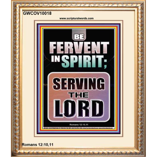 BE FERVENT IN SPIRIT SERVING THE LORD  Unique Scriptural Portrait  GWCOV10018  