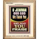 JEHOVAH OUR GOD WE GIVE YOU PRAISE  Unique Power Bible Portrait  GWCOV10019  