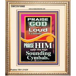 PRAISE HIM WITH LOUD CYMBALS  Bible Verse Online  GWCOV10065  "18X23"