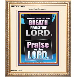 LET EVERY THING THAT HATH BREATH PRAISE THE LORD  Large Portrait Scripture Wall Art  GWCOV10066  "18X23"