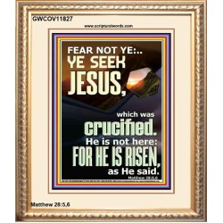 CHRIST JESUS IS NOT HERE HE IS RISEN AS HE SAID  Custom Wall Scriptural Art  GWCOV11827  "18X23"