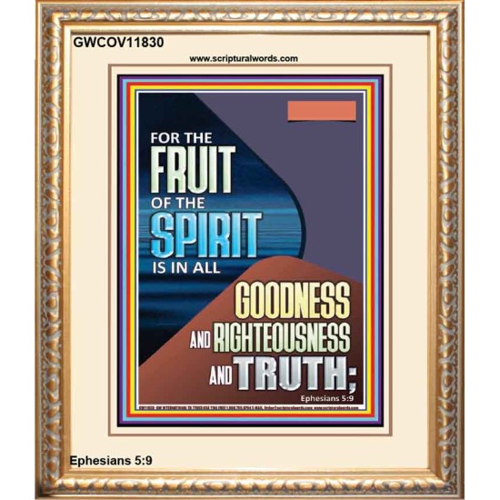 FRUIT OF THE SPIRIT IS IN ALL GOODNESS, RIGHTEOUSNESS AND TRUTH  Custom Contemporary Christian Wall Art  GWCOV11830  
