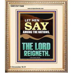 LET MEN SAY AMONG THE NATIONS THE LORD REIGNETH  Custom Inspiration Bible Verse Portrait  GWCOV11849  "18X23"