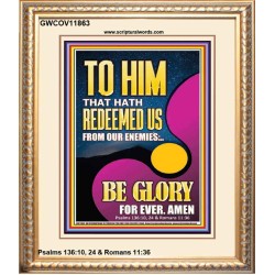 TO HIM THAT HATH REDEEMED US FROM OUR ENEMIES  Bible Verses Portrait Art  GWCOV11863  
