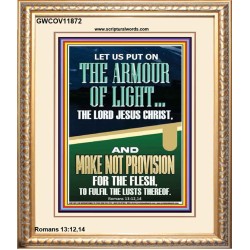 PUT ON THE ARMOUR OF LIGHT OUR LORD JESUS CHRIST  Bible Verse for Home Portrait  GWCOV11872  "18X23"