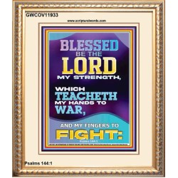 THE LORD MY STRENGTH WHICH TEACHETH MY HANDS TO WAR  Children Room  GWCOV11933  "18X23"
