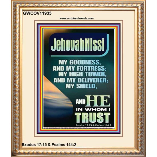 JEHOVAH NISSI MY GOODNESS MY FORTRESS MY HIGH TOWER MY DELIVERER MY SHIELD  Ultimate Inspirational Wall Art Portrait  GWCOV11935  