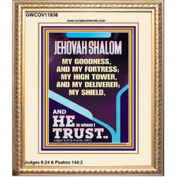 JEHOVAH SHALOM MY GOODNESS MY FORTRESS MY HIGH TOWER MY DELIVERER MY SHIELD  Unique Scriptural Portrait  GWCOV11936  "18X23"