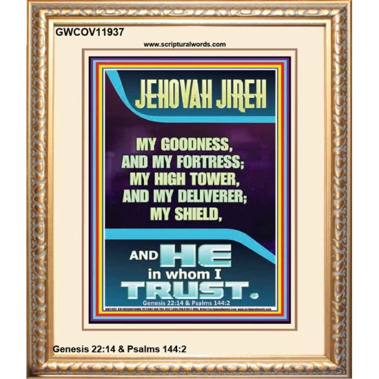 JEHOVAH JIREH MY GOODNESS MY HIGH TOWER MY DELIVERER MY SHIELD  Unique Power Bible Portrait  GWCOV11937  