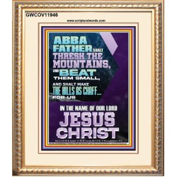 ABBA FATHER SHALL THRESH THE MOUNTAINS FOR US  Unique Power Bible Portrait  GWCOV11946  "18X23"