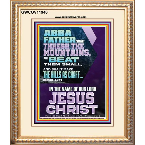 ABBA FATHER SHALL THRESH THE MOUNTAINS FOR US  Unique Power Bible Portrait  GWCOV11946  