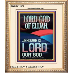 THE LORD GOD OF ELIJAH JEHOVAH IS LORD OUR GOD  Scripture Wall Art  GWCOV11971  "18X23"