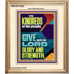 GIVE UNTO THE LORD GLORY AND STRENGTH  Scripture Art  GWCOV12002  "18X23"