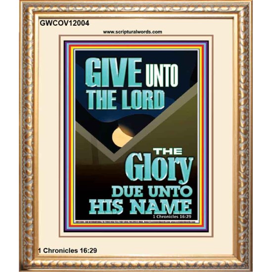 GIVE UNTO THE LORD GLORY DUE UNTO HIS NAME  Bible Verse Art Portrait  GWCOV12004  