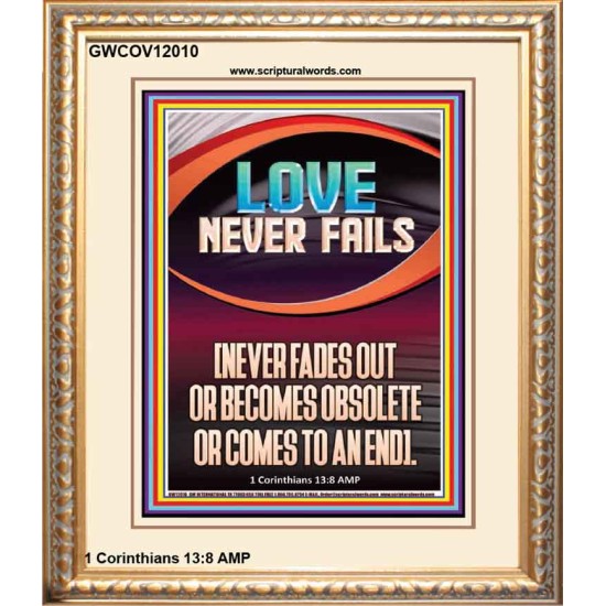 LOVE NEVER FAILS AND NEVER FADES OUT  Christian Artwork  GWCOV12010  