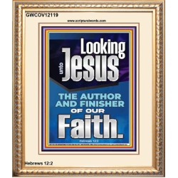 LOOKING UNTO JESUS THE FOUNDER AND FERFECTER OF OUR FAITH  Bible Verse Portrait  GWCOV12119  "18X23"