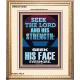 SEEK THE LORD AND HIS STRENGTH AND SEEK HIS FACE EVERMORE  Bible Verse Wall Art  GWCOV12184  