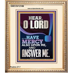 O LORD HAVE MERCY ALSO UPON ME AND ANSWER ME  Bible Verse Wall Art Portrait  GWCOV12189  "18X23"