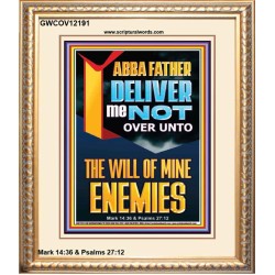 DELIVER ME NOT OVER UNTO THE WILL OF MINE ENEMIES ABBA FATHER  Modern Christian Wall Décor Portrait  GWCOV12191  "18X23"
