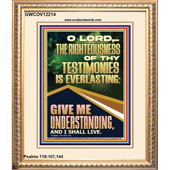 THE RIGHTEOUSNESS OF THY TESTIMONIES IS EVERLASTING  Scripture Art Prints  GWCOV12214  