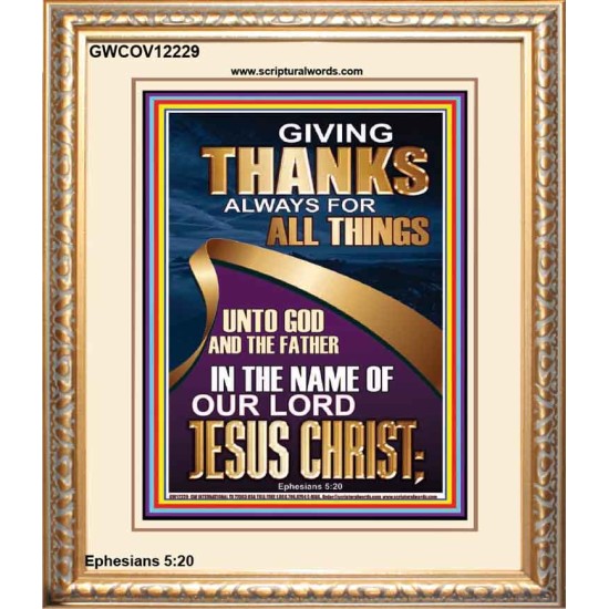 GIVING THANKS ALWAYS FOR ALL THINGS UNTO GOD  Ultimate Inspirational Wall Art Portrait  GWCOV12229  