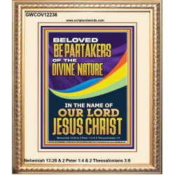 BE PARTAKERS OF THE DIVINE NATURE IN THE NAME OF OUR LORD JESUS CHRIST  Contemporary Christian Wall Art  GWCOV12236  "18X23"