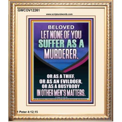 LET NONE OF YOU SUFFER AS A MURDERER  Encouraging Bible Verses Portrait  GWCOV12261  "18X23"