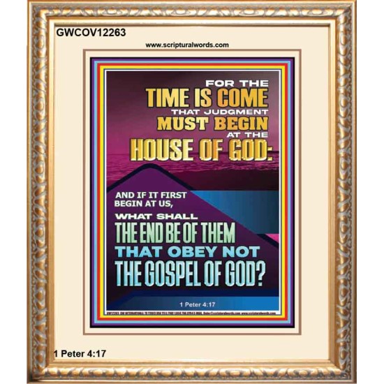 THE TIME IS COME THAT JUDGMENT MUST BEGIN AT THE HOUSE OF GOD  Encouraging Bible Verses Portrait  GWCOV12263  