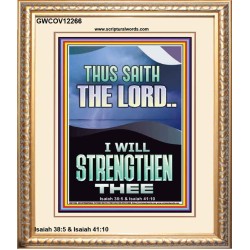 I WILL STRENGTHEN THEE THUS SAITH THE LORD  Christian Quotes Portrait  GWCOV12266  "18X23"