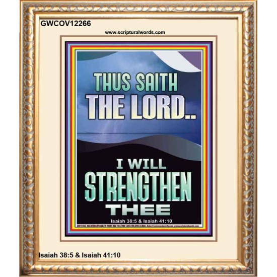 I WILL STRENGTHEN THEE THUS SAITH THE LORD  Christian Quotes Portrait  GWCOV12266  