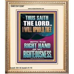 I WILL UPHOLD THEE WITH THE RIGHT HAND OF MY RIGHTEOUSNESS  Christian Quote Portrait  GWCOV12267  "18X23"