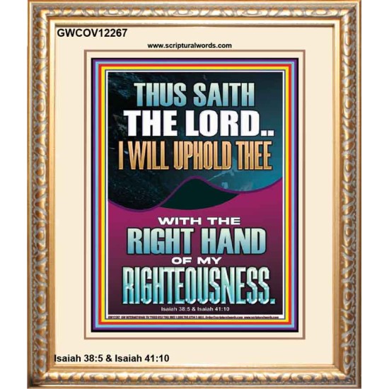 I WILL UPHOLD THEE WITH THE RIGHT HAND OF MY RIGHTEOUSNESS  Christian Quote Portrait  GWCOV12267  