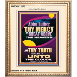 ABBA FATHER THY MERCY IS GREAT ABOVE THE HEAVENS  Scripture Art  GWCOV12272  "18X23"