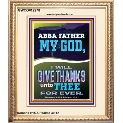 ABBA FATHER MY GOD I WILL GIVE THANKS UNTO THEE FOR EVER  Contemporary Christian Wall Art Portrait  GWCOV12278  "18X23"