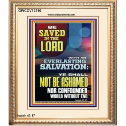 YOU SHALL NOT BE ASHAMED NOR CONFOUNDED WORLD WITHOUT END  Custom Wall Décor  GWCOV12310  "18X23"