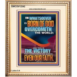 WHATSOEVER IS BORN OF GOD OVERCOMETH THE WORLD  Custom Inspiration Bible Verse Portrait  GWCOV12342  "18X23"