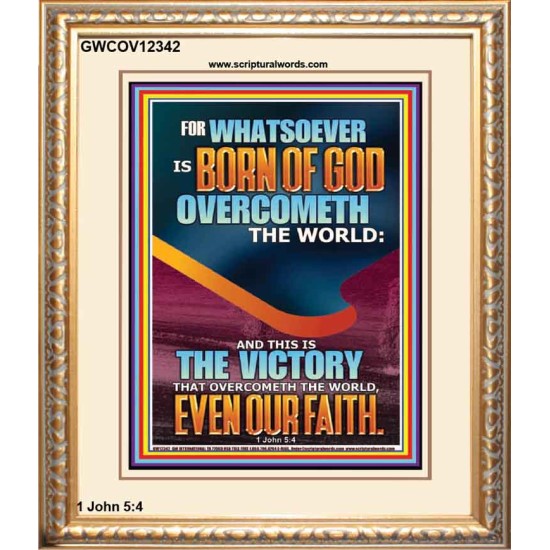 WHATSOEVER IS BORN OF GOD OVERCOMETH THE WORLD  Custom Inspiration Bible Verse Portrait  GWCOV12342  