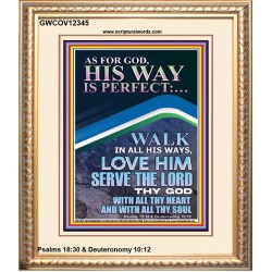WALK IN ALL HIS WAYS LOVE HIM SERVE THE LORD THY GOD  Unique Bible Verse Portrait  GWCOV12345  "18X23"