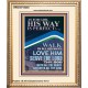 WALK IN ALL HIS WAYS LOVE HIM SERVE THE LORD THY GOD  Unique Bible Verse Portrait  GWCOV12345  
